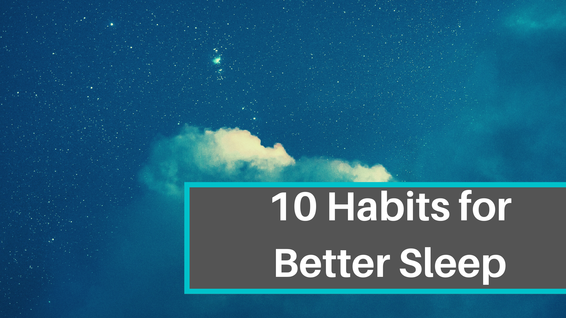 10 Habits for Better Sleep